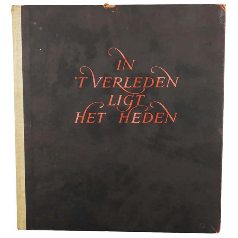 Books / Booklets: Book: 'In 't Verleden ligt Het Heden'